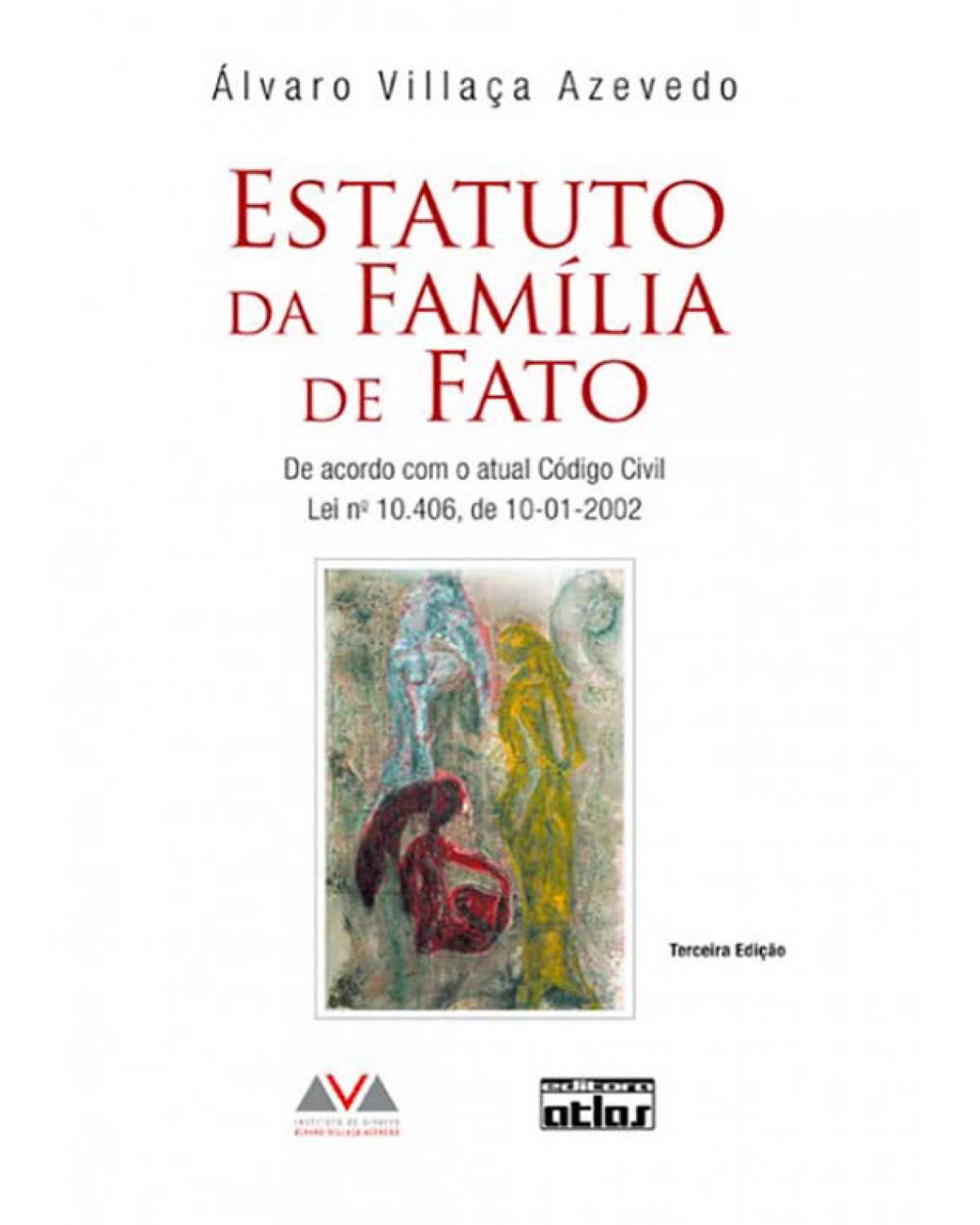 Estatuto da família de fato - De acordo com o atual código civil, lei nº 10.406 de 10-01-2002 - 3ª Edição | 2011