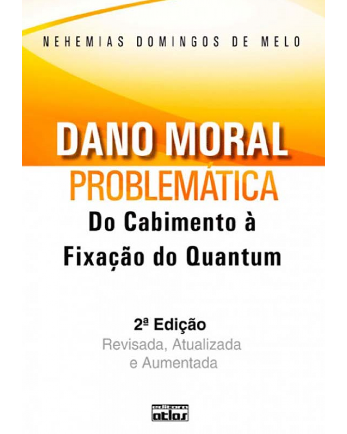 Dano moral - Problemática: Do cabimento à fixação do Quantum - 2ª Edição