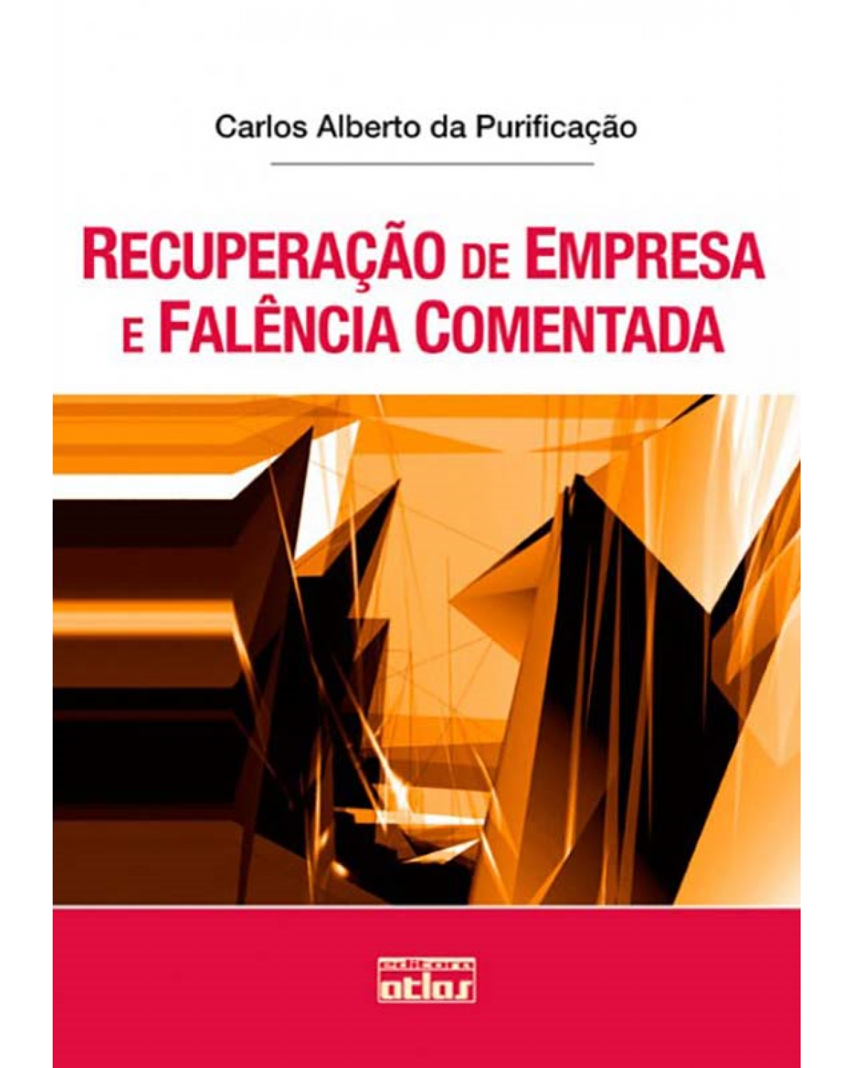 Recuperação de empresa e falência comentada - 1ª Edição | 2011