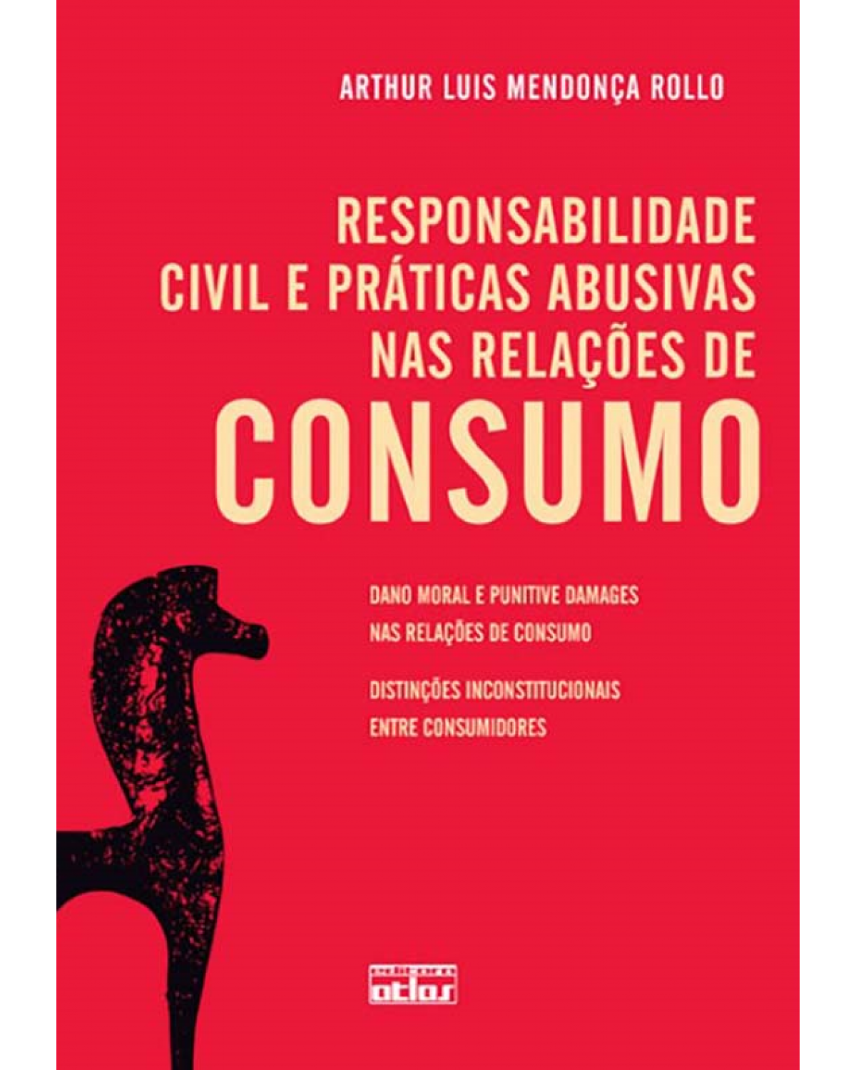 Responsabilidade civil e práticas abusivas nas relações de consumo - Dano moral e punitive damages nas relações de consumo - Distinções inconstitucionais entre consumidores - 1ª Edição | 2011