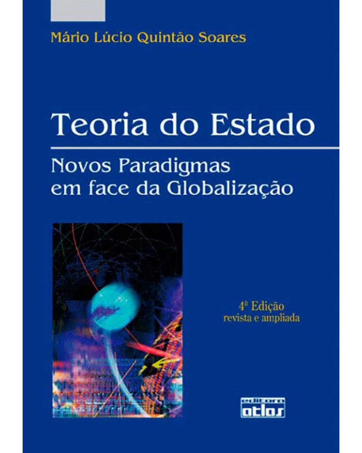 Teoria do Estado: Novos paradigmas em face da globalização - 4ª Edição | 2011