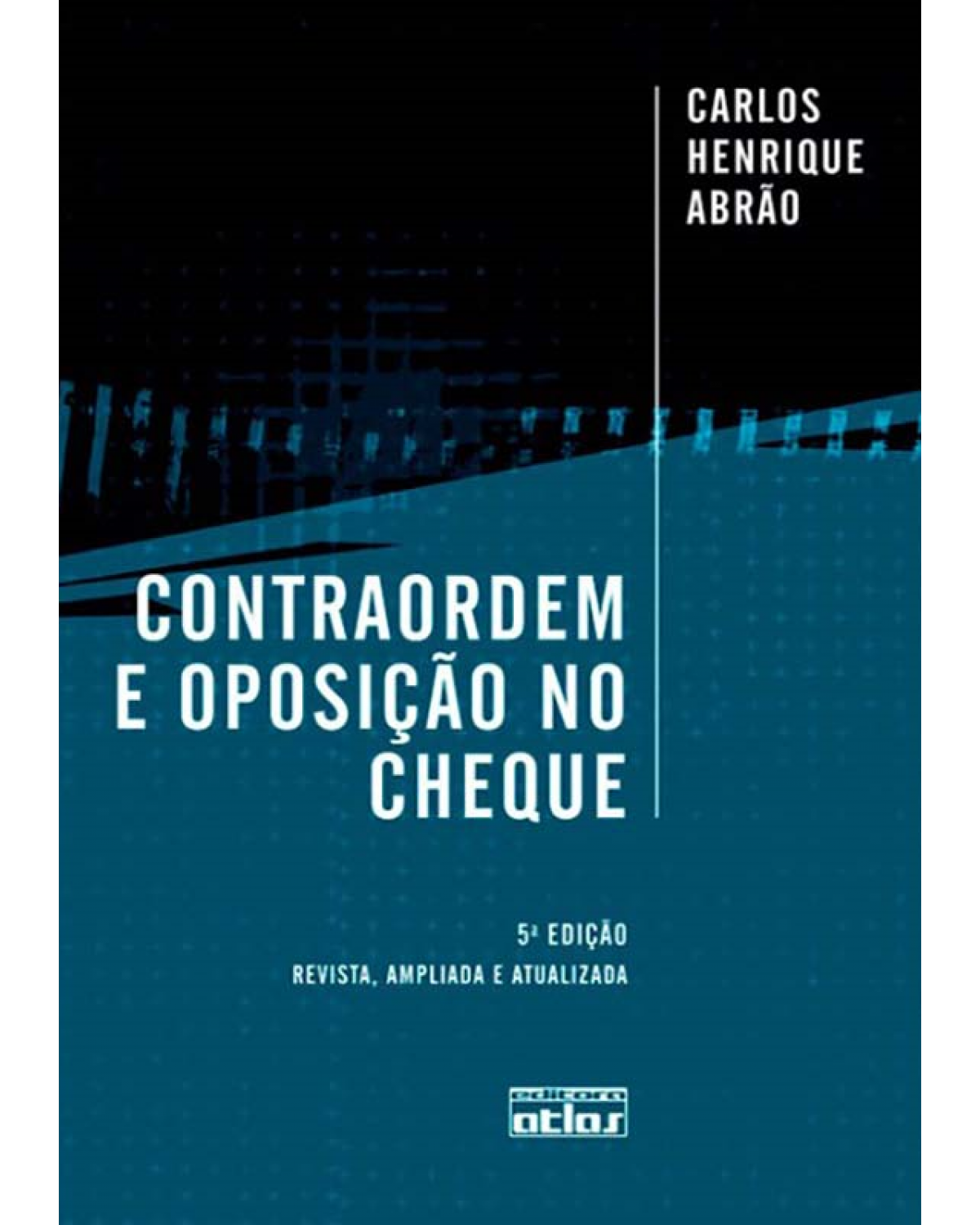 Contraordem e oposição no cheque - 5ª Edição | 2011