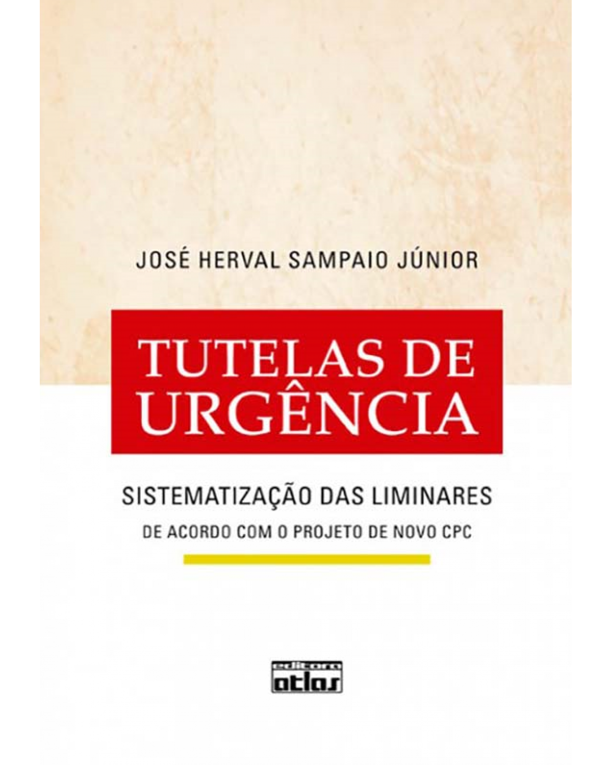 Tutelas de urgência - Sistematização das liminares - 1ª Edição | 2011