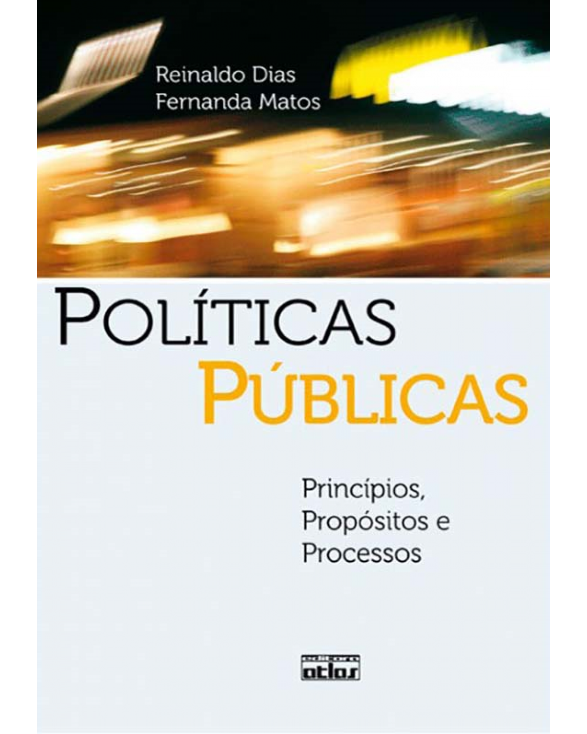 Políticas públicas - Princípios, propósitos e processos - 1ª Edição | 2012