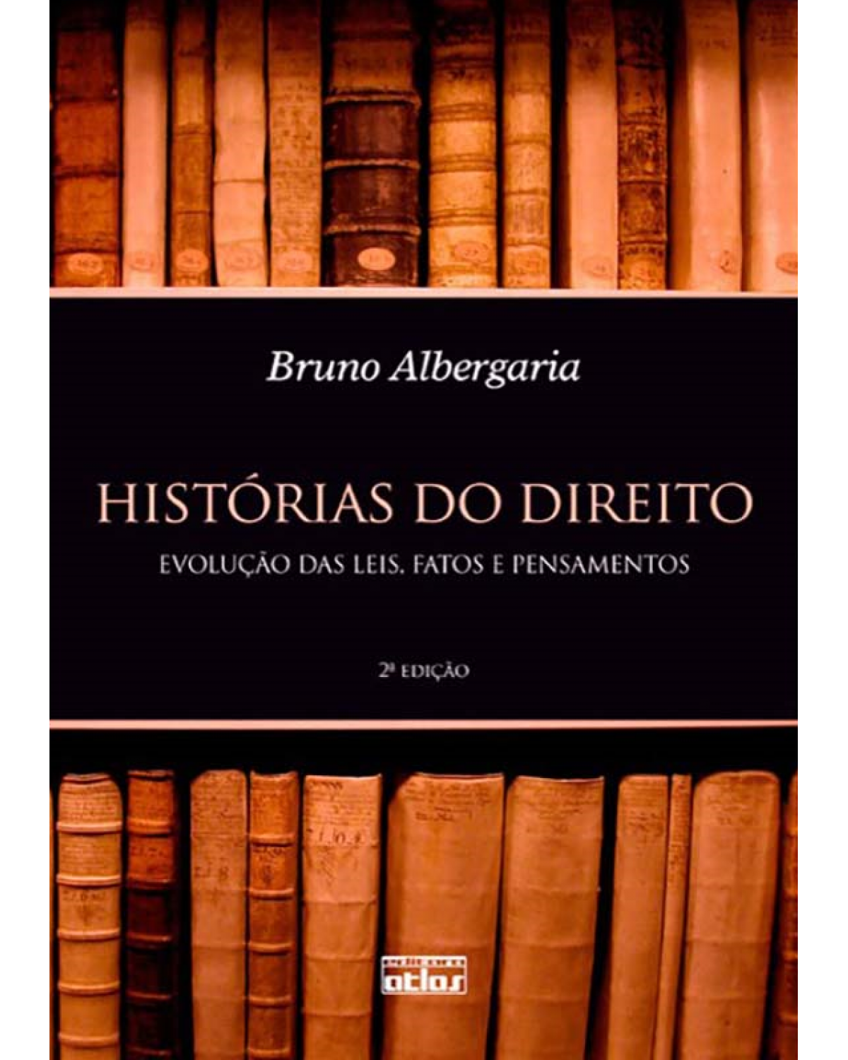 Histórias do direito - Evolução das leis, fatos e pensamentos - 2ª Edição | 2012