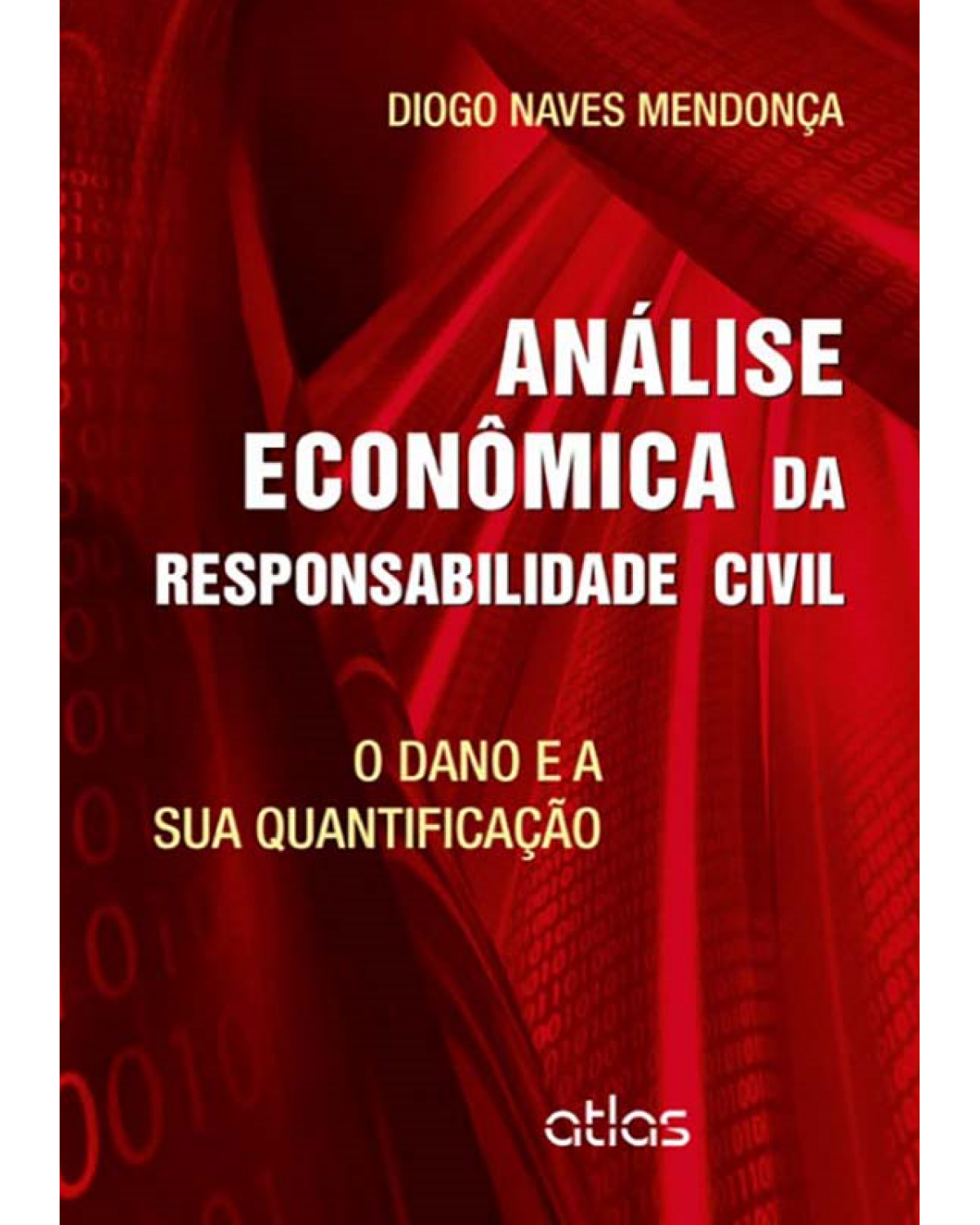 Análise econômica da responsabilidade civil - O dano e sua quantificação - 1ª Edição | 2012