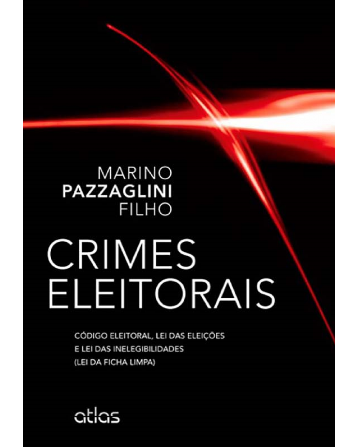 Crimes eleitorais: Código eleitoral, lei das eleições e lei das inelegibilidades (ficha limpa) - 1ª Edição | 2012
