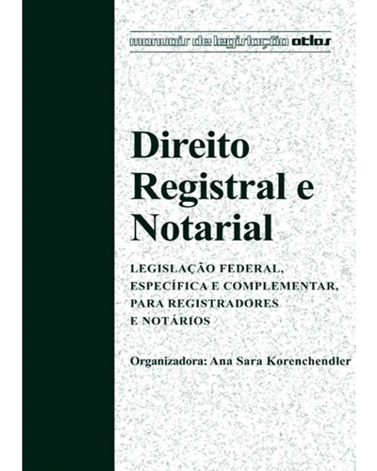 Direito registral e notarial: Legislação federal, específica e complementar para registradores e notários - 1ª Edição