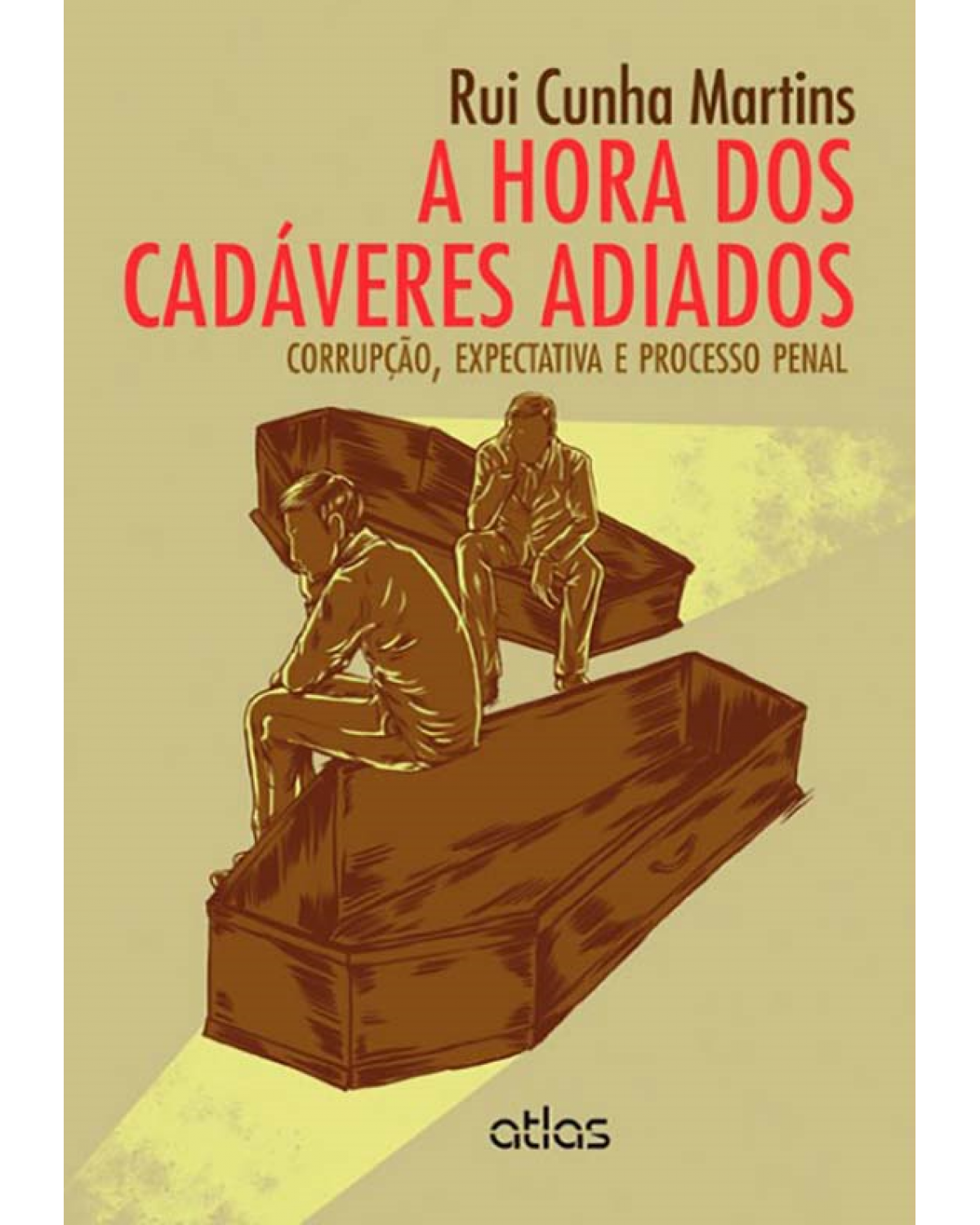 A hora dos cadáveres adiados - Corrupção, expectativa e processo penal - 1ª Edição | 2013