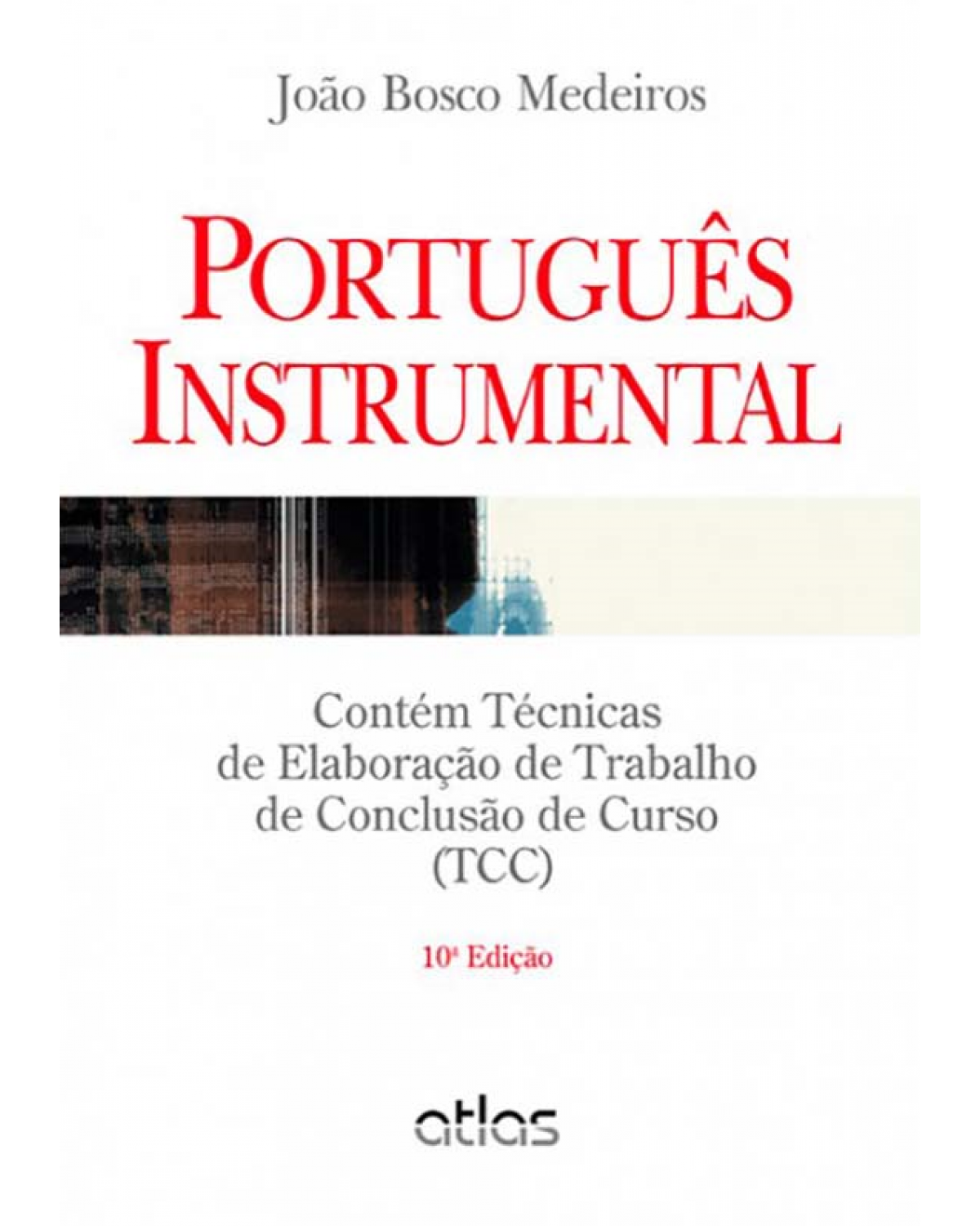Português instrumental - Contém técnicas de elaboração de Trabalho de Conclusão de Curso (TCC) - 10ª Edição | 2014