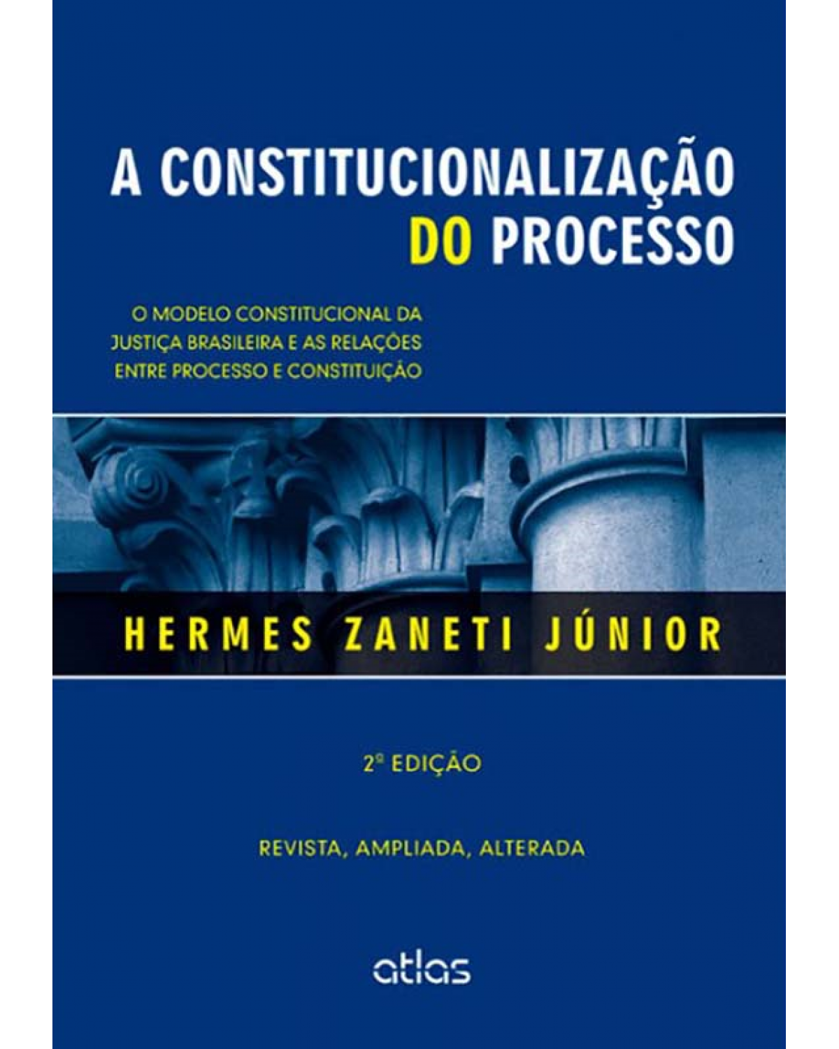 A constitucionalização do processo: O modelo constitucional da justiça brasileira e as relações entre processo e constituição - 2ª Edição | 2014