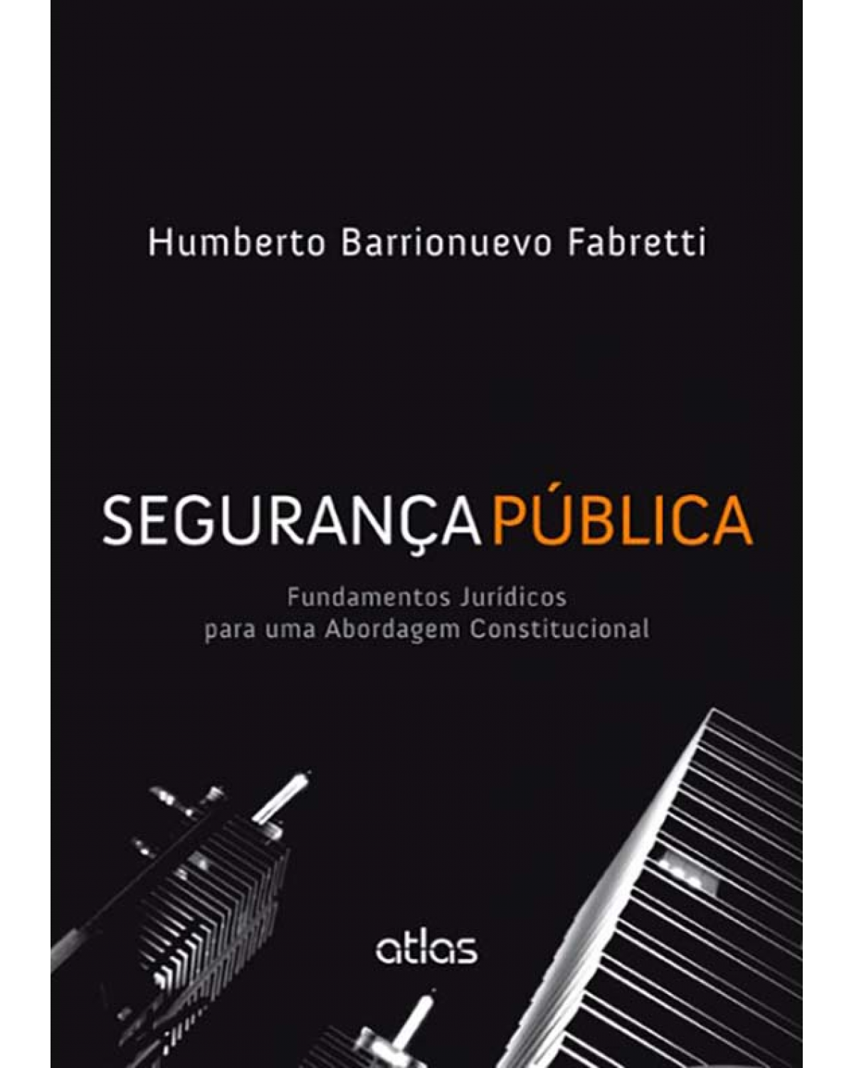 Segurança pública - Fundamentos jurídicos para uma abordagem constitucional - 1ª Edição | 2014