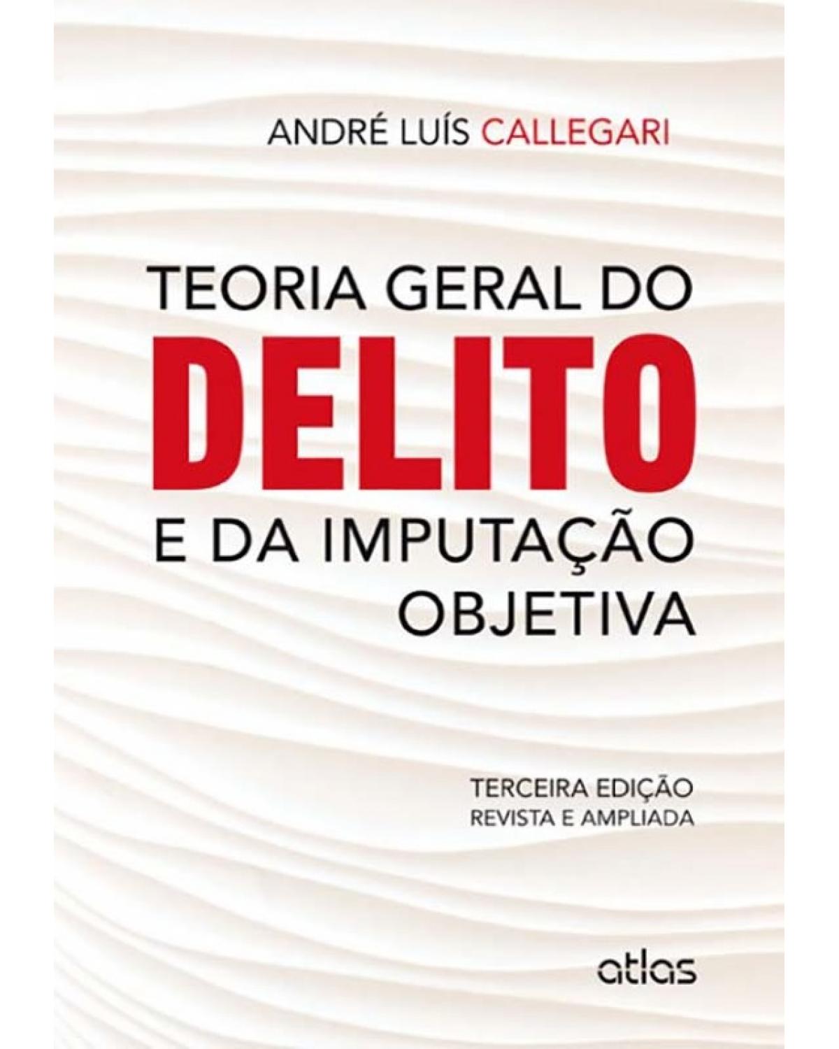 Teoria geral do delito e da imputação objetiva - 3ª Edição | 2014