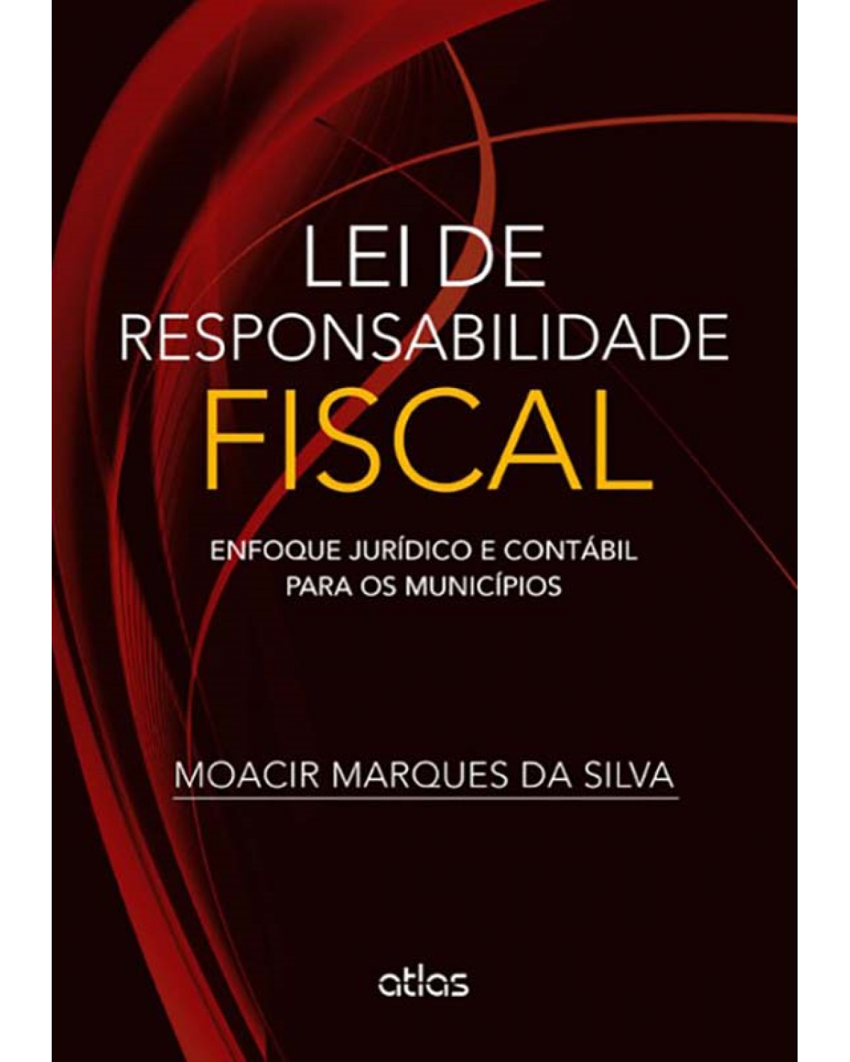 Lei de responsabilidade fiscal: Enfoque jurídico e contábil para os municípios - 1ª Edição | 2014