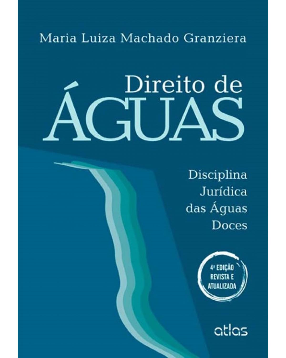 Direito de águas: Disciplina jurídica das águas doces - 4ª Edição | 2014