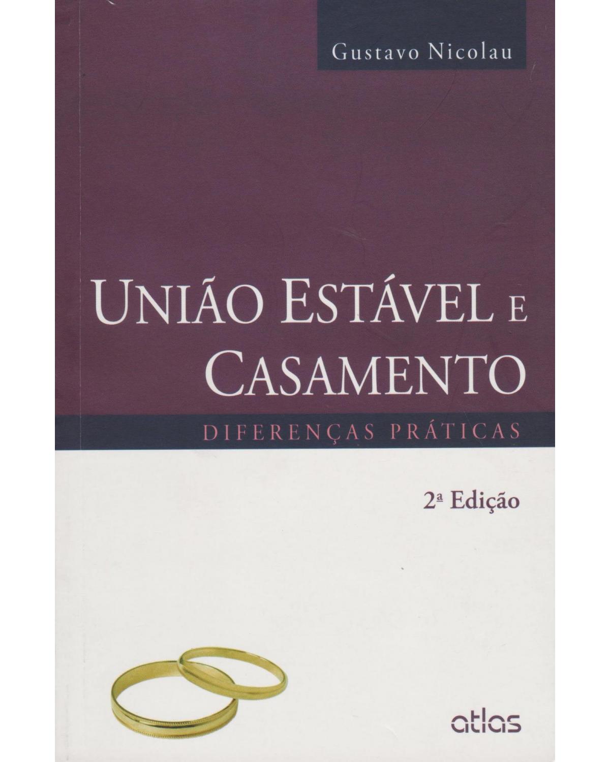 União estável e casamento - Diferenças práticas - 2ª Edição | 2015