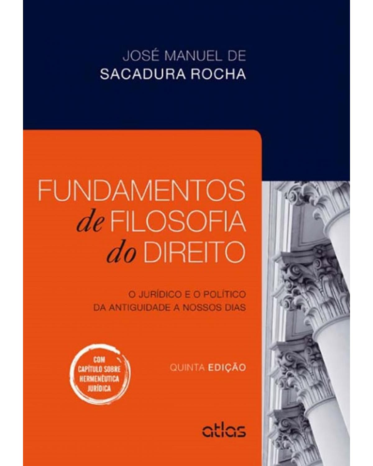 Fundamentos de filosofia do direito - O jurídico e o político da antiguidade a nossos dias - 5ª Edição | 2014