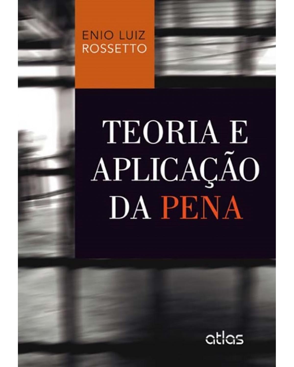 Teoria e aplicação da pena - 1ª Edição | 2014