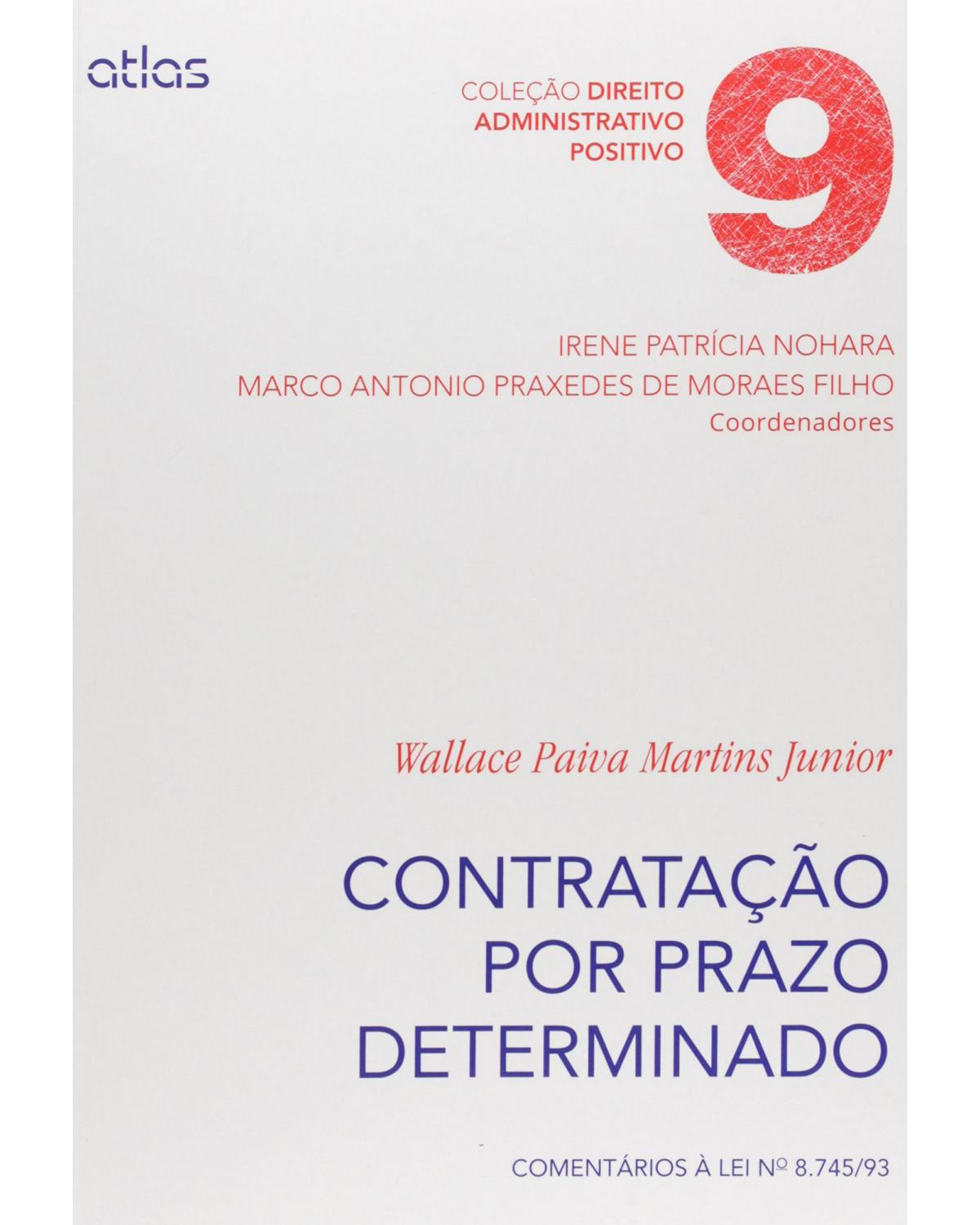 Contratação por prazo determinado - Volume 9: Comentários à lei no 8.745/93 - 1ª Edição | 2014