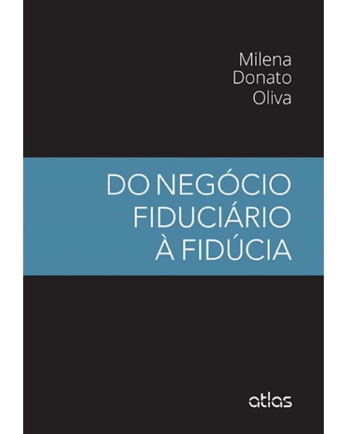 Do negócio fiduciário à fidúcia - 1ª Edição | 2014