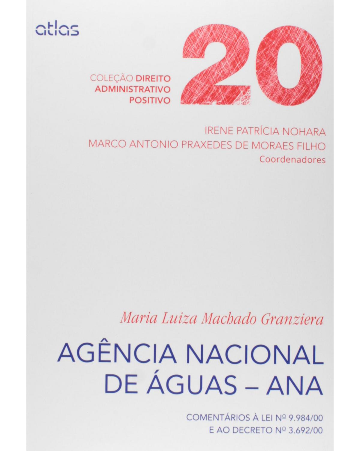 Agência Nacional de Águas - ANA - Volume 20: Comentários à lei nº 9.984/00 e ao decreto nº 3.692/00 - 1ª Edição | 2014