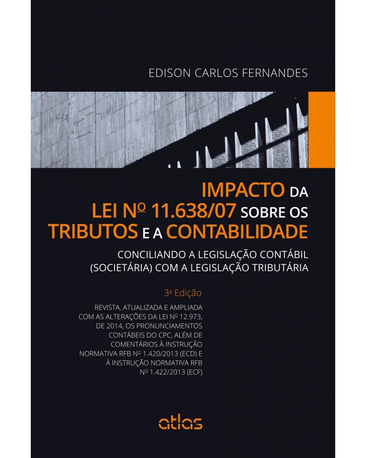 Impacto da lei nº 11.638/07 sobre os tributos e a contabilidade - 3ª Edição | 2015