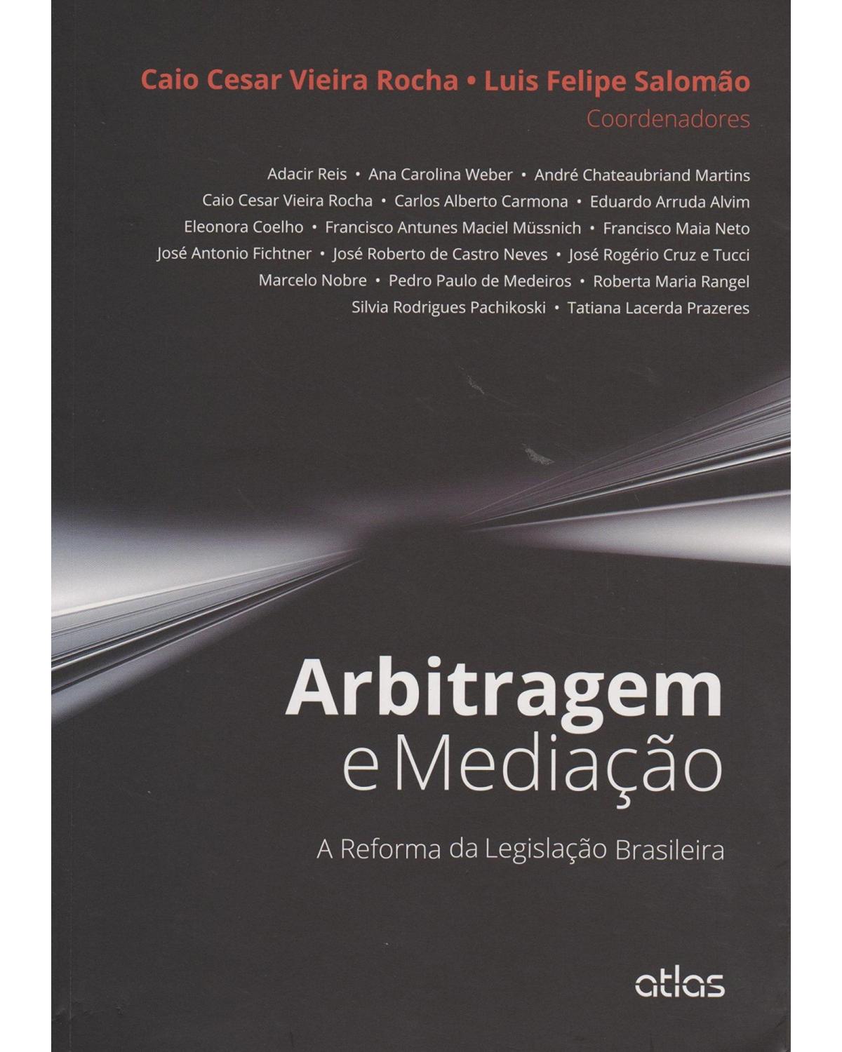 Arbitragem e mediação: A reforma da legislação brasileira - 1ª Edição | 2015