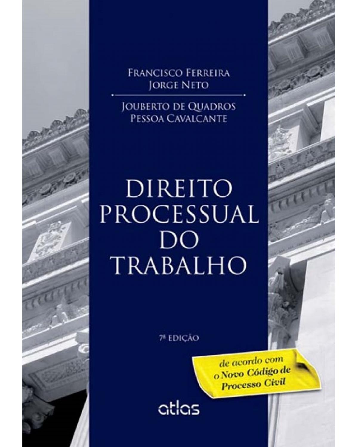 Direito processual do trabalho: De acordo com o Novo Código de Processo Civil - 7ª Edição | 2015