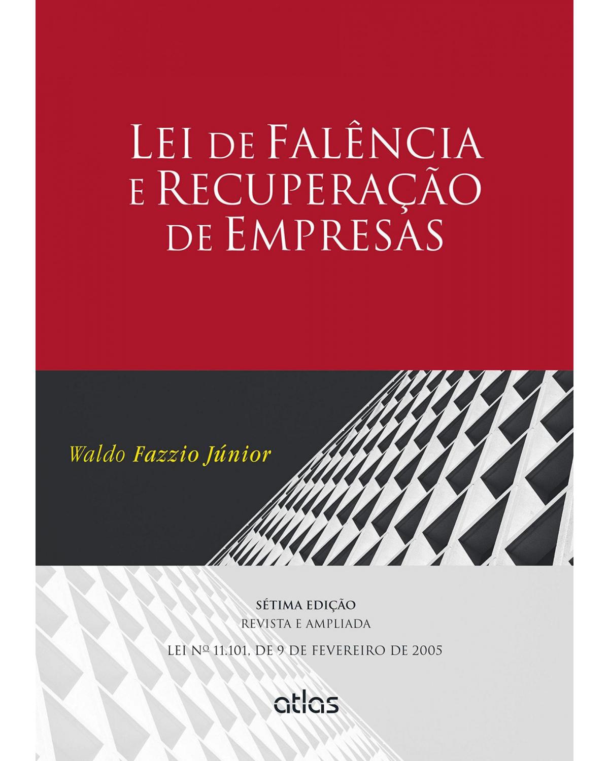 Lei de falência e recuperação de empresas: Lei 11.101, de 9 de fevereiro de 2005 - 7ª Edição | 2015