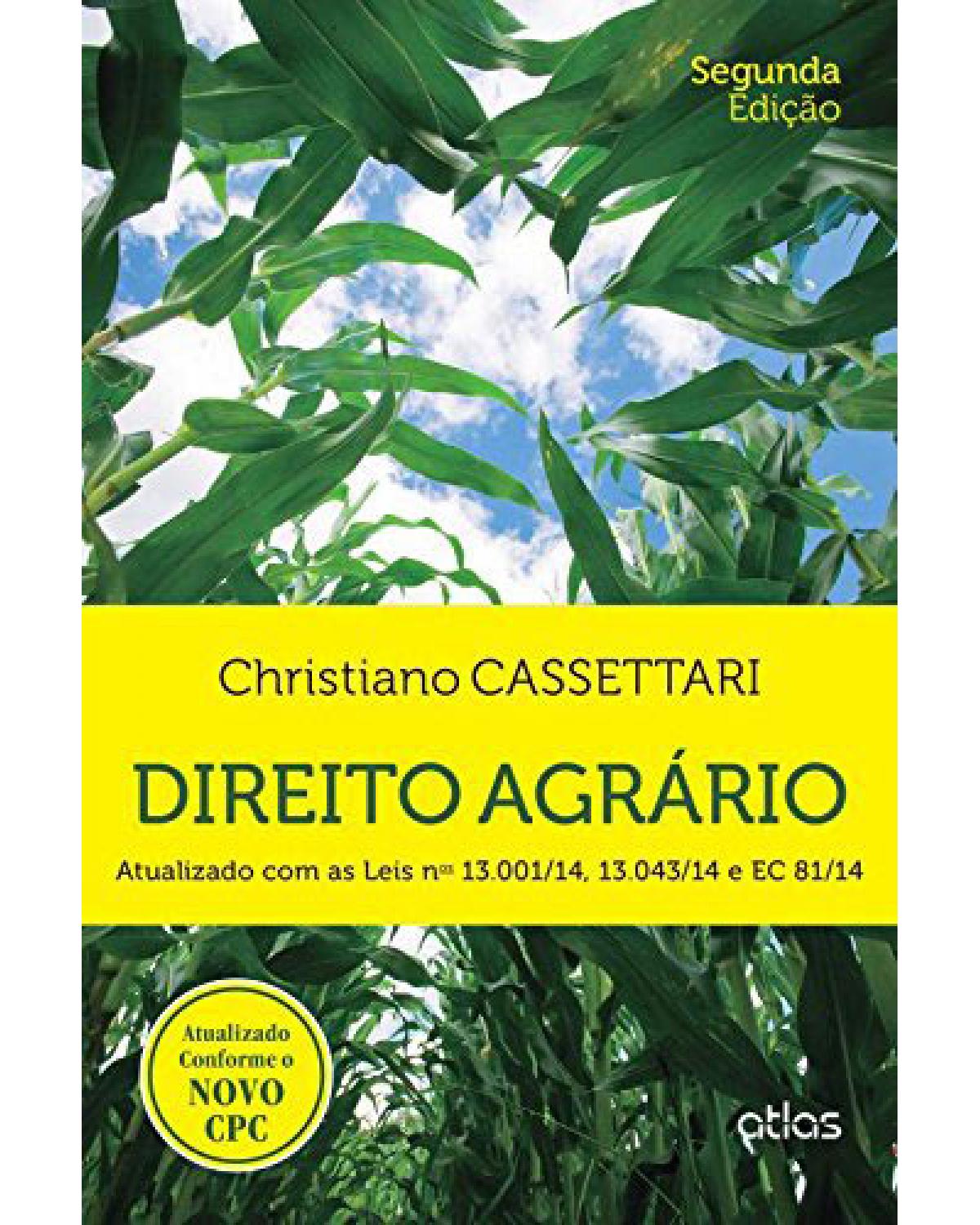 Direito agrário: Atualizado com as leis nº 13.001/14, 13.043/14 e EC 81/14 - Atualizado conforme o novo CPC - 2ª Edição | 2015