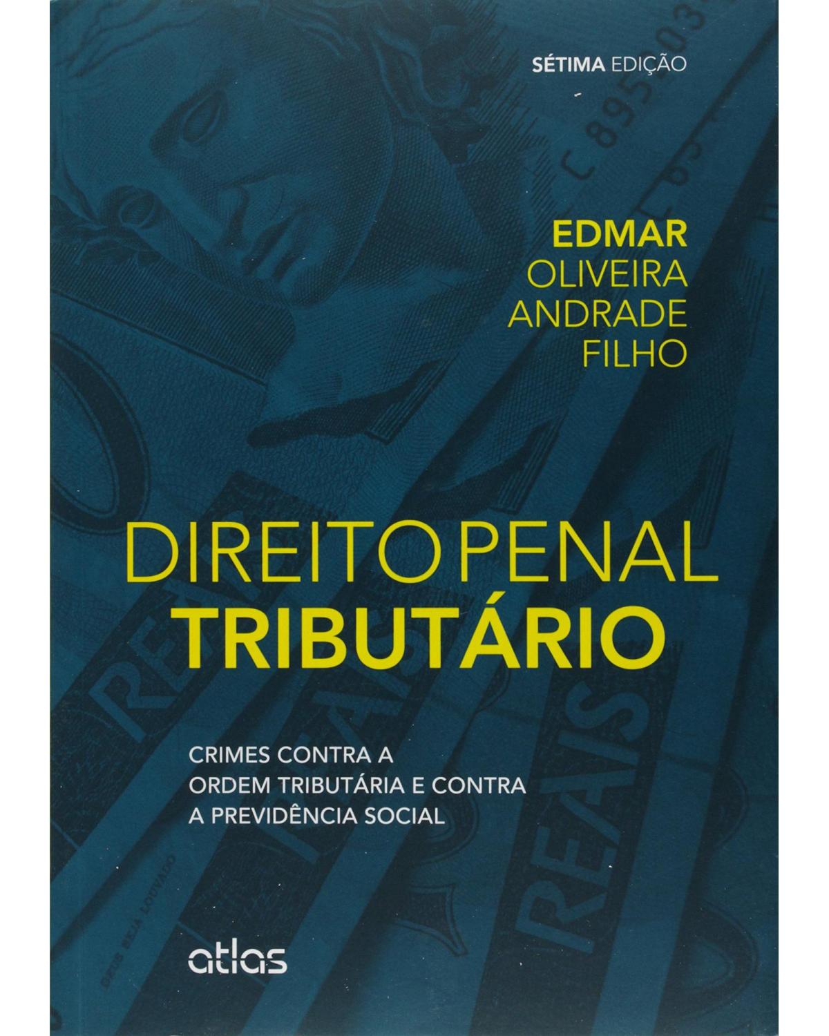 Direito penal tributário - Crimes contra a ordem tributária e contra a previdência social - 7ª Edição | 2015