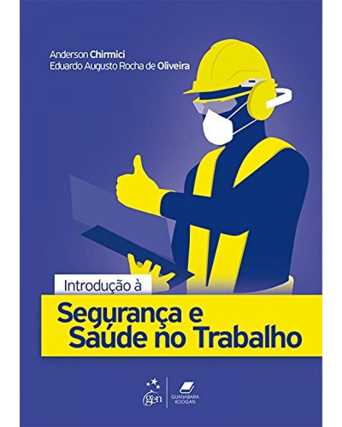 Introdução à segurança e saúde no trabalho - 1ª Edição | 2016