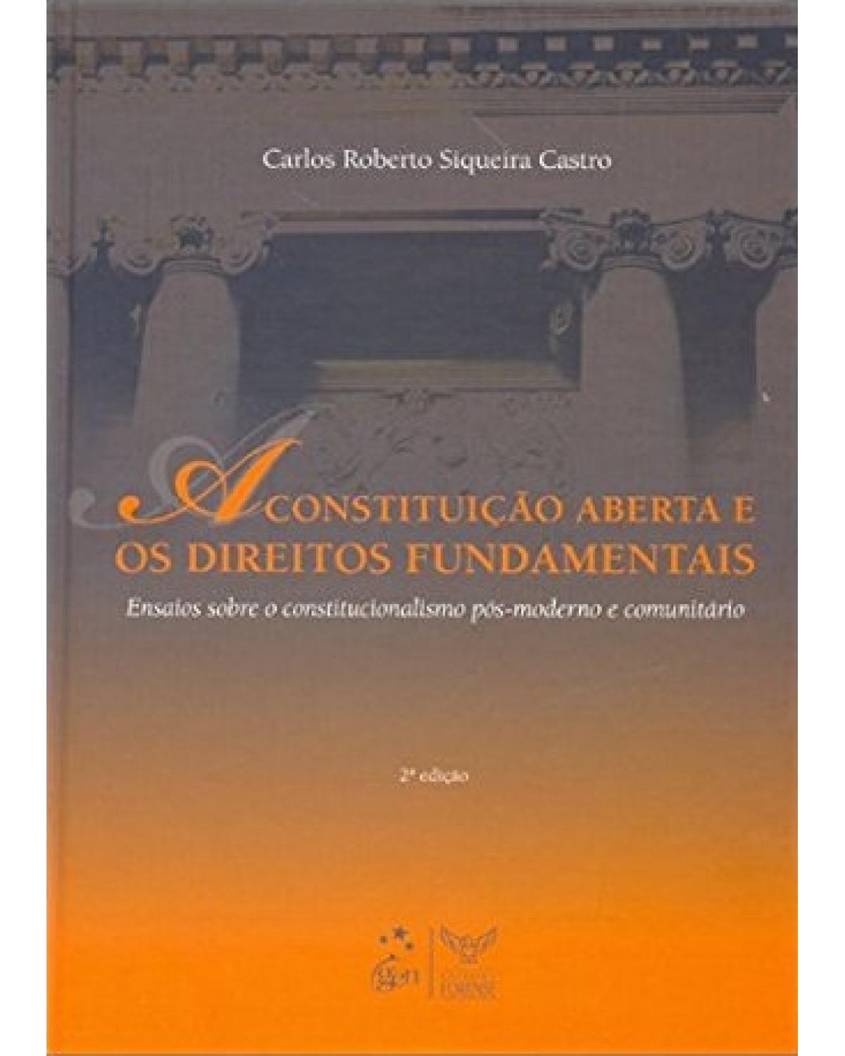 A constituição aberta e os direitos fundundamentais - Ensaios sobre o constitucionalismo pós-moderno e comunitário - 2ª Edição | 2010