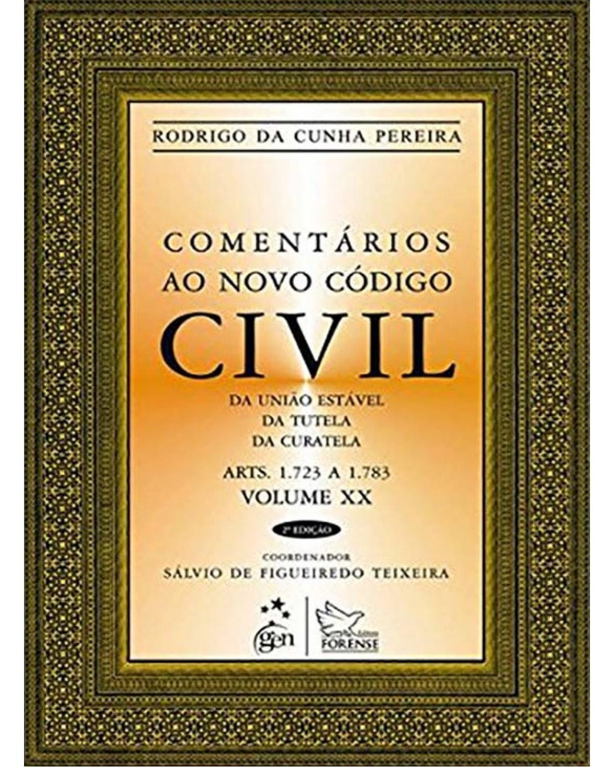 Comentários ao novo código civil - Volume 20: Da união estável, da tutela, da curatela - 2ª Edição | 2013