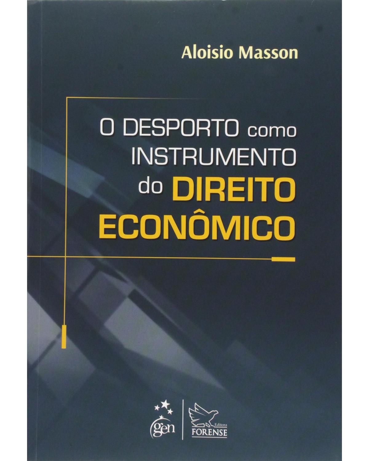 O desporto como instrumento do direito econômico - 1ª Edição | 2014