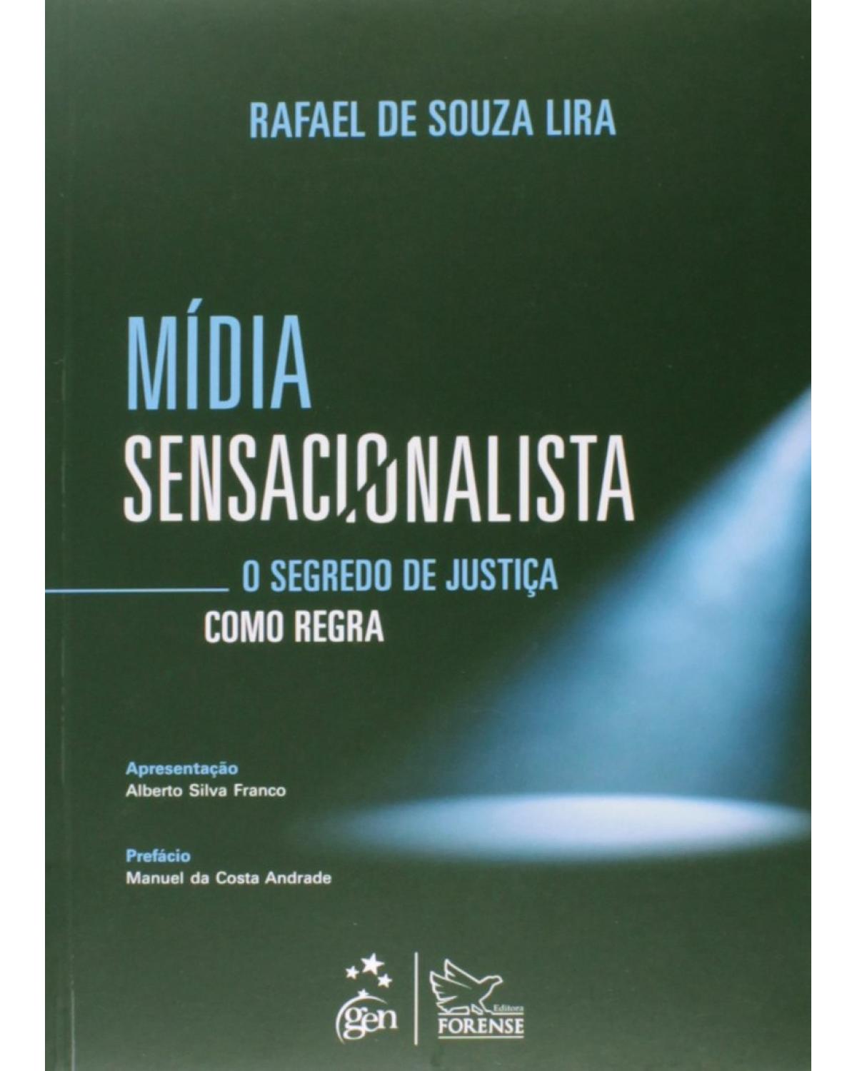 Mídia sensacionalista - O segredo de justiça como regra - 1ª Edição | 2014