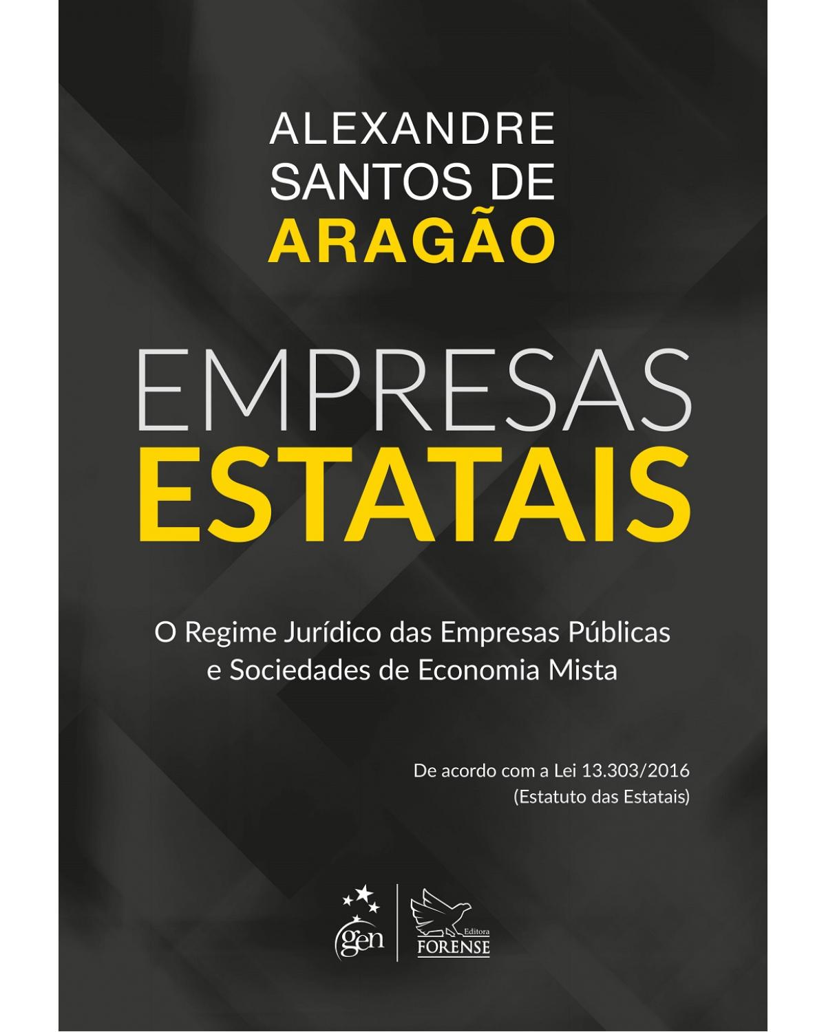 Empresas estatais: O regime jurídico das empresas públicas e sociedades de economia mista - 1ª Edição | 2017