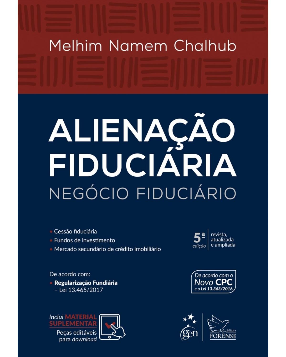 Alienação fiduciária - Negócio fiduciário: Cessão fiduciária, fundos de investimento, mercado secundário de crédito imobiliário - 5ª Edição