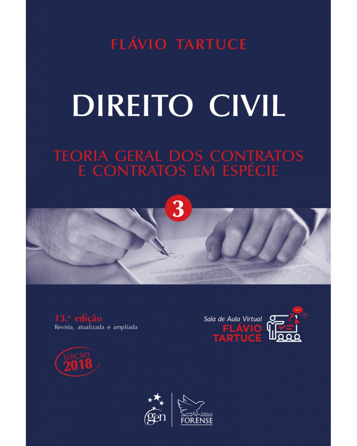 Direito civil - Volume 3: teoria geral dos contratos e contratos em espécie - 13ª Edição | 2018