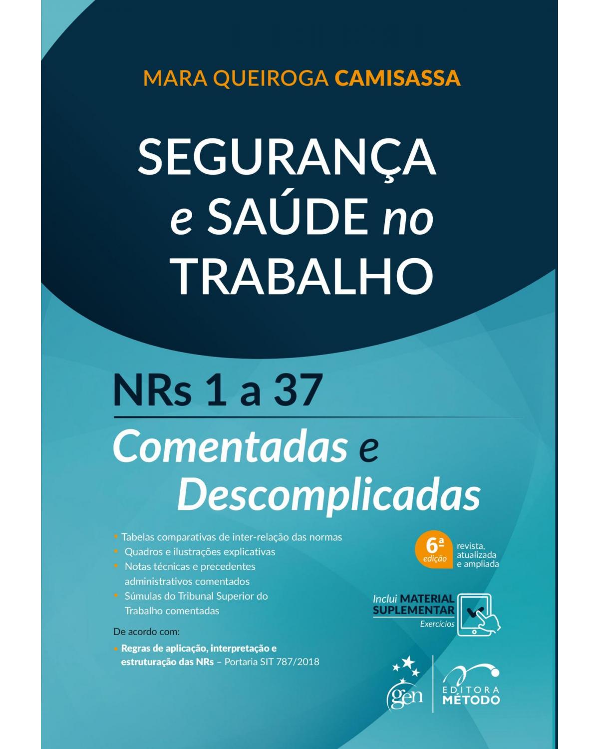 Segurança e saúde no trabalho - NRs 1 a 37 comentadas e descomplicadas - 6ª Edição | 2019