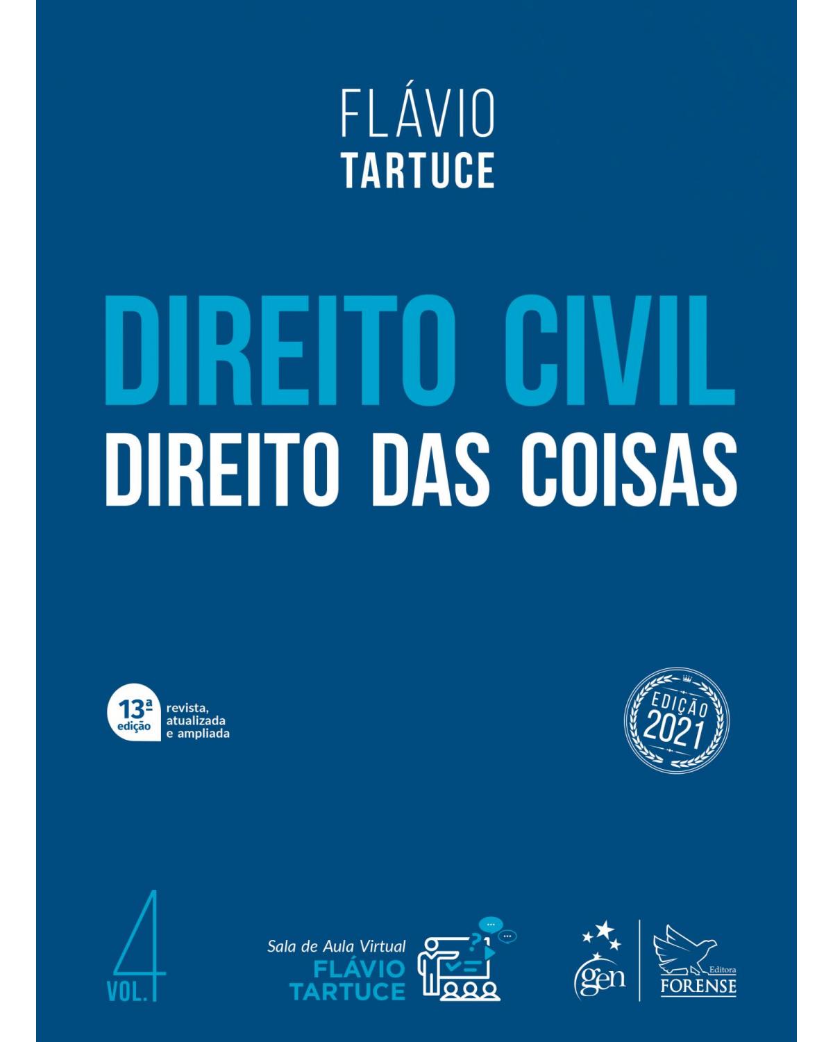 Direito civil - Volume 4: direito das coisas - 13ª Edição | 2021