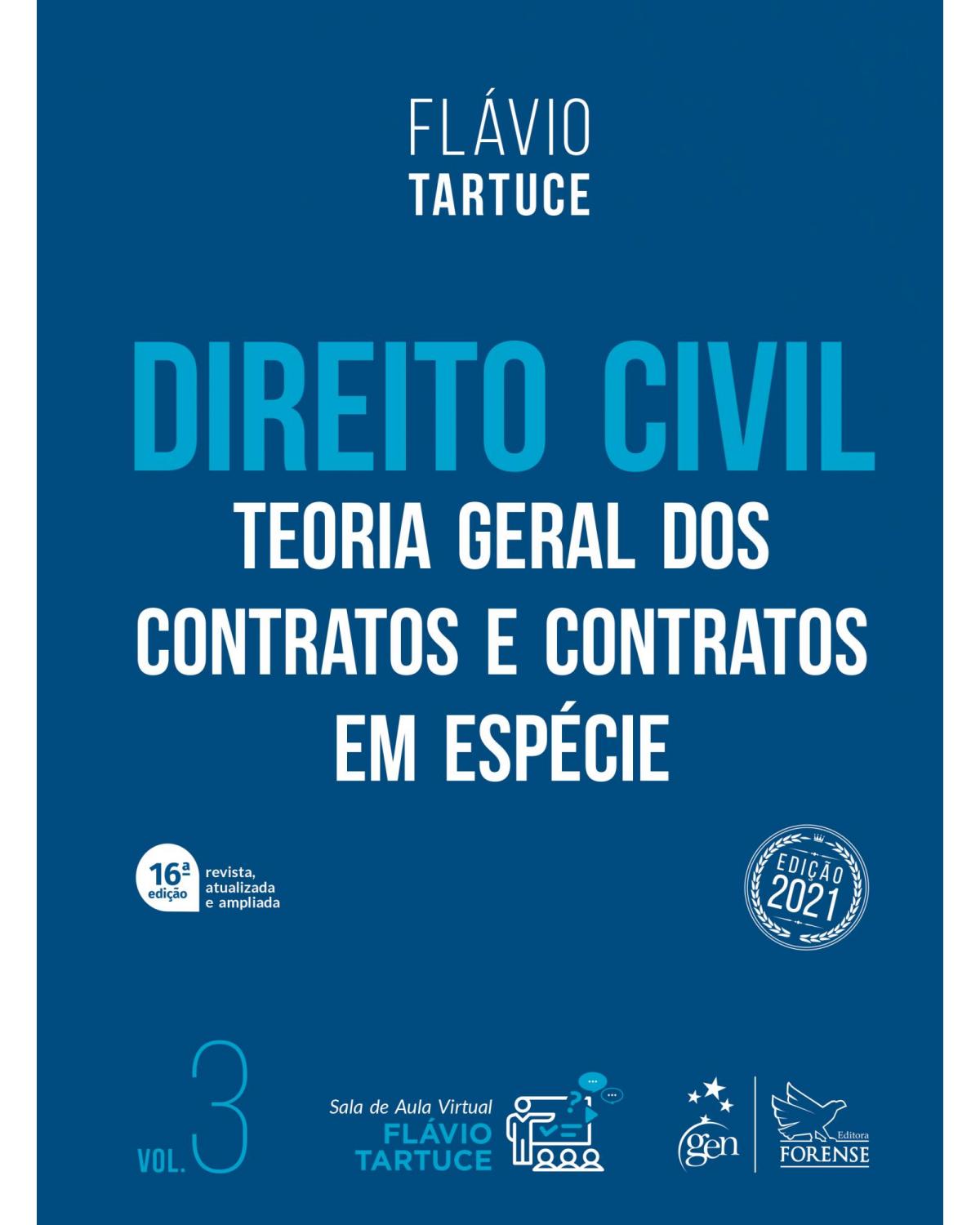 Direito civil - Volume 3: teoria geral dos contratos e contratos em espécie - 16ª Edição | 2021