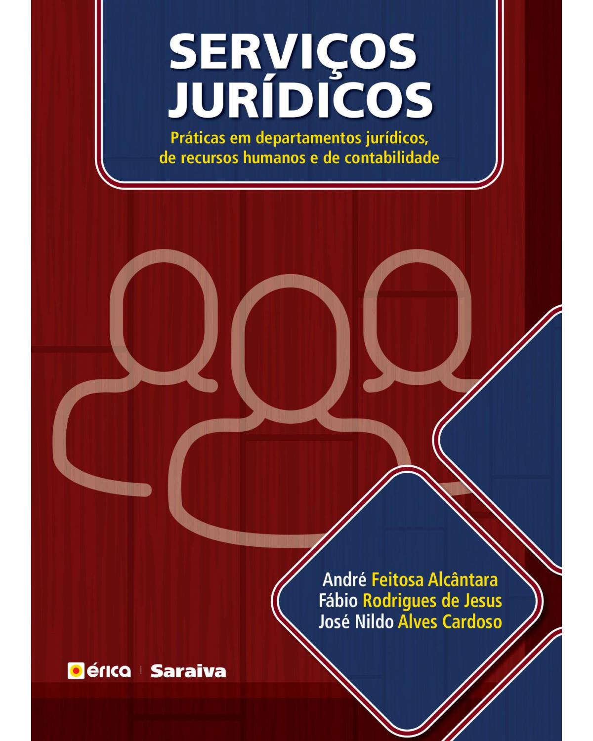 Serviços jurídicos - práticas em departamentos jurídicos, de recursos humanos e de contabilidade - 1ª Edição | 2017