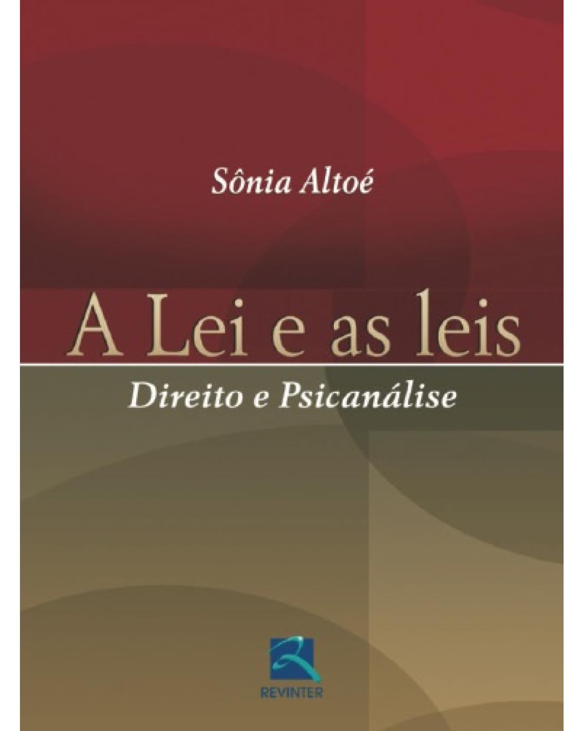 A lei e as leis: direito e psicanálise - 1ª Edição | 2007