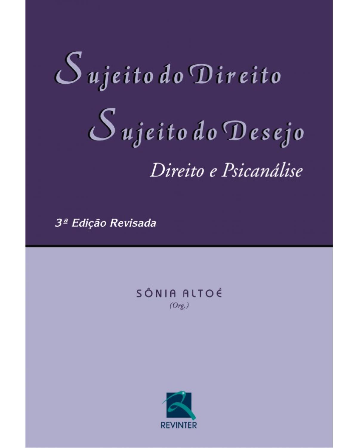 Sujeito do direito, sujeito do desejo: direito e psicanálise - 3ª Edição | 2011