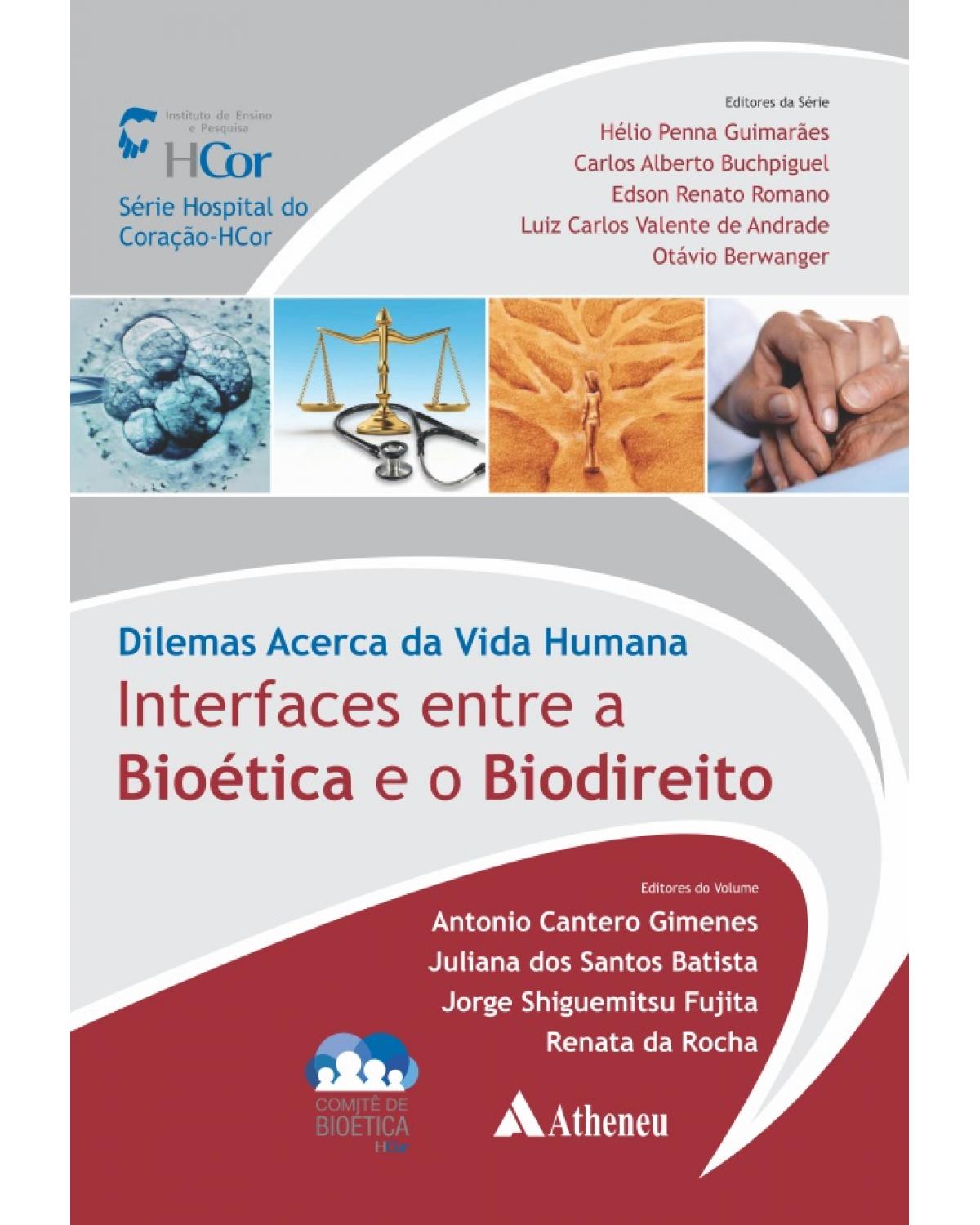 Dilemas acerca da vida humana: Interfaces entre a bioética e o biodireito - 1ª Edição | 2015
