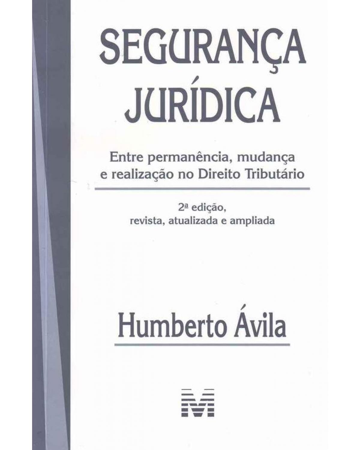 Segurança jurídica: Entre permanência, mudança e realização no direito tributário - 2ª Edição