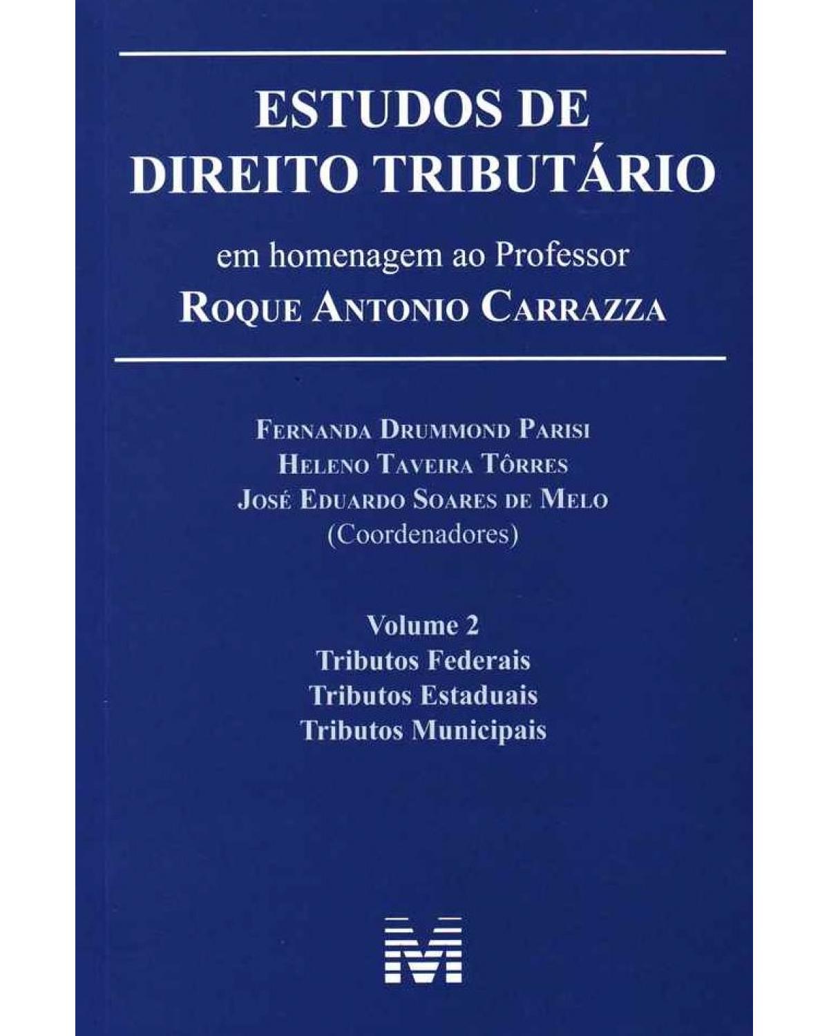 Estudos de direito tributário: Em homenagem ao professor Roque Antonio Carrazza - 1ª Edição