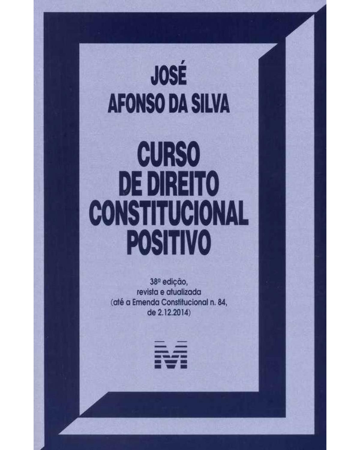 Curso de direito constitucional positivo - 38ª Edição