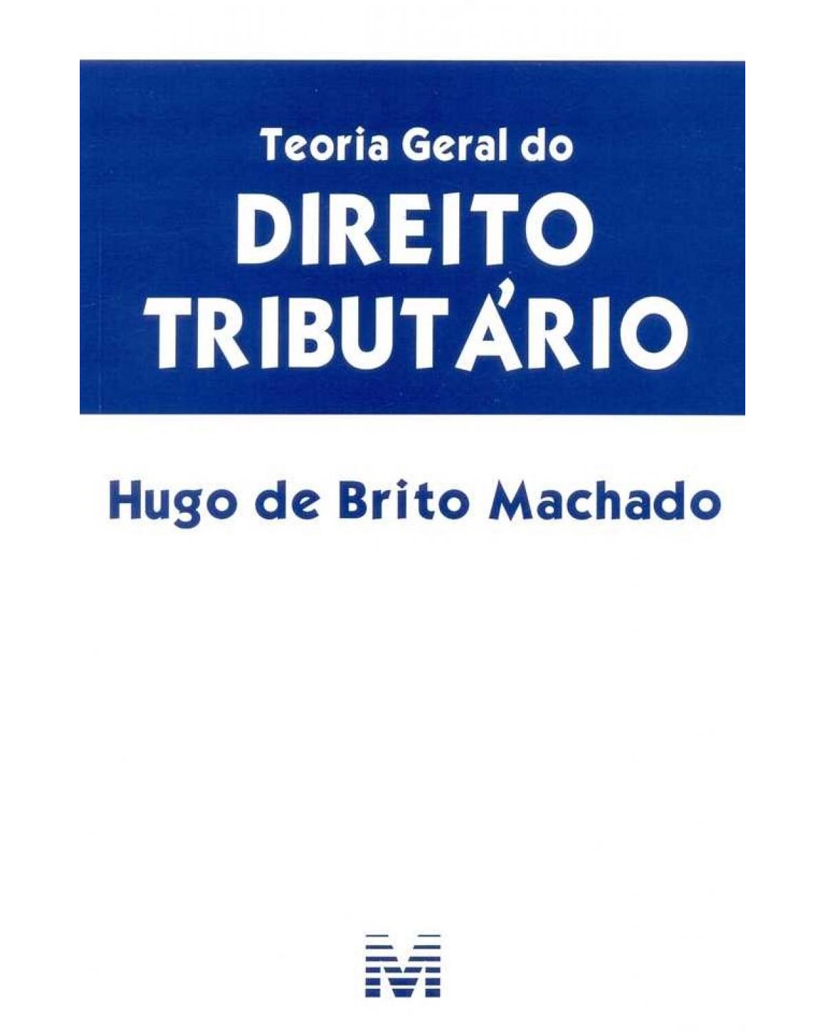 Teoria geral do direito tributário - 1ª Edição